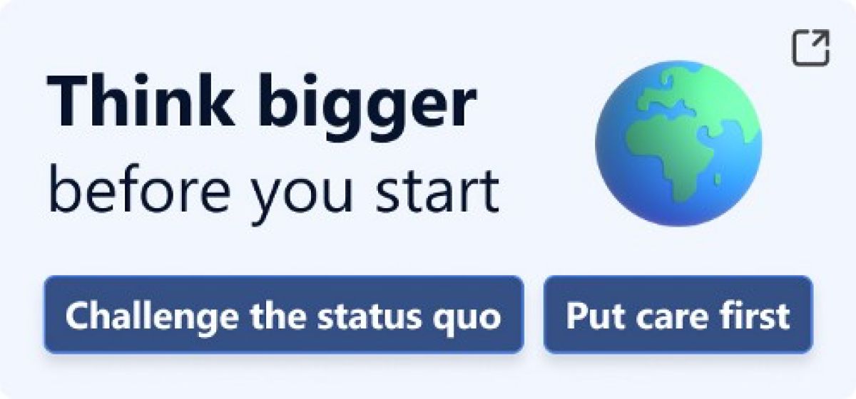 A graphic with a globe icon and the text "Think bigger before you start." Below, there are two buttons labeled "Challenge the status quo" and "Put care first.