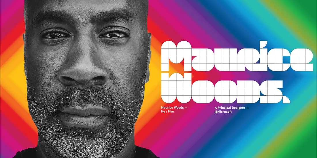 Close-up photo of a man's face with a colorful, rainbow gradient background and geometric font. Text on the image reads, "Maurice Woods, He/Him, A Principal Designer @Microsoft.