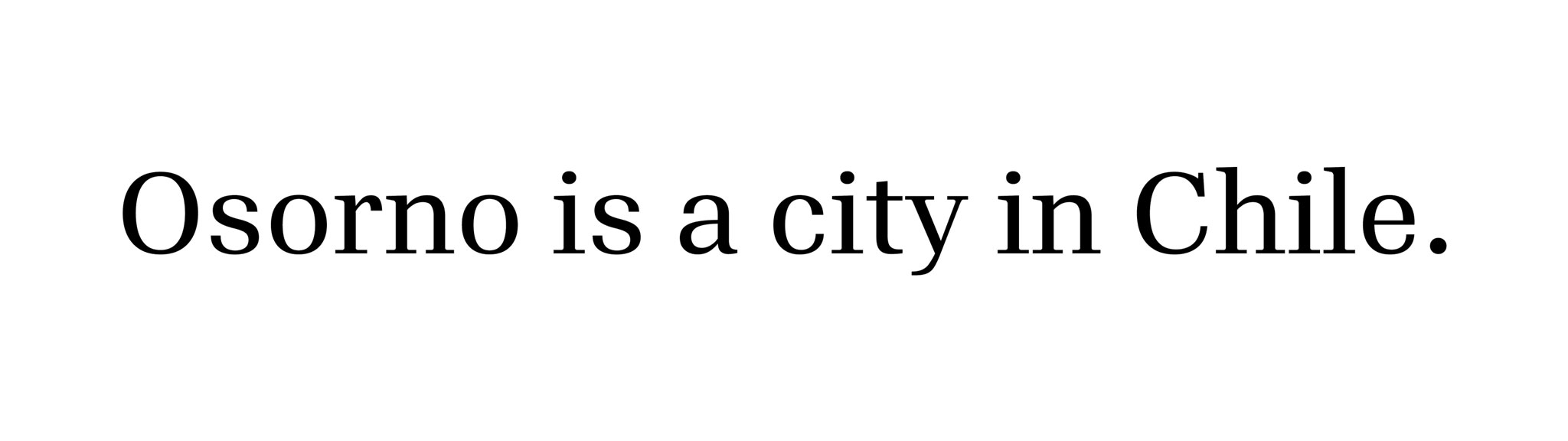 The image displays the text "Osorno is a city in Chile." in a simple, black font on a white background.