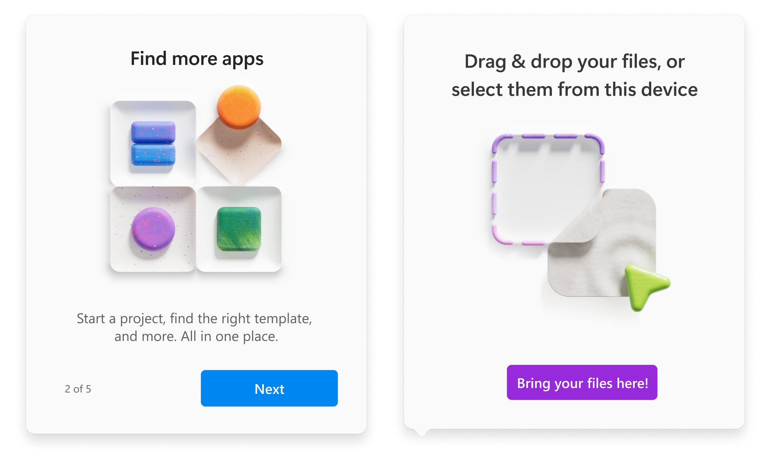 Two cards side by side. The left card shows colorful 3D shapes and text: "Find more apps. Start a project, find the right template, and more. All in one place." A "Next" button at the bottom right. The right card depicts a drag-and-drop file upload area with an arrow pointing to it, and text: "Drag & drop your files, or select them from this device." A "Bring your files here!" button at the bottom right.