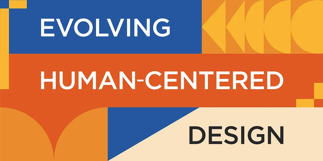 A bold and colorful graphic with geometric shapes in blue, orange, and beige features the text "Evolving Human-Centered Design.