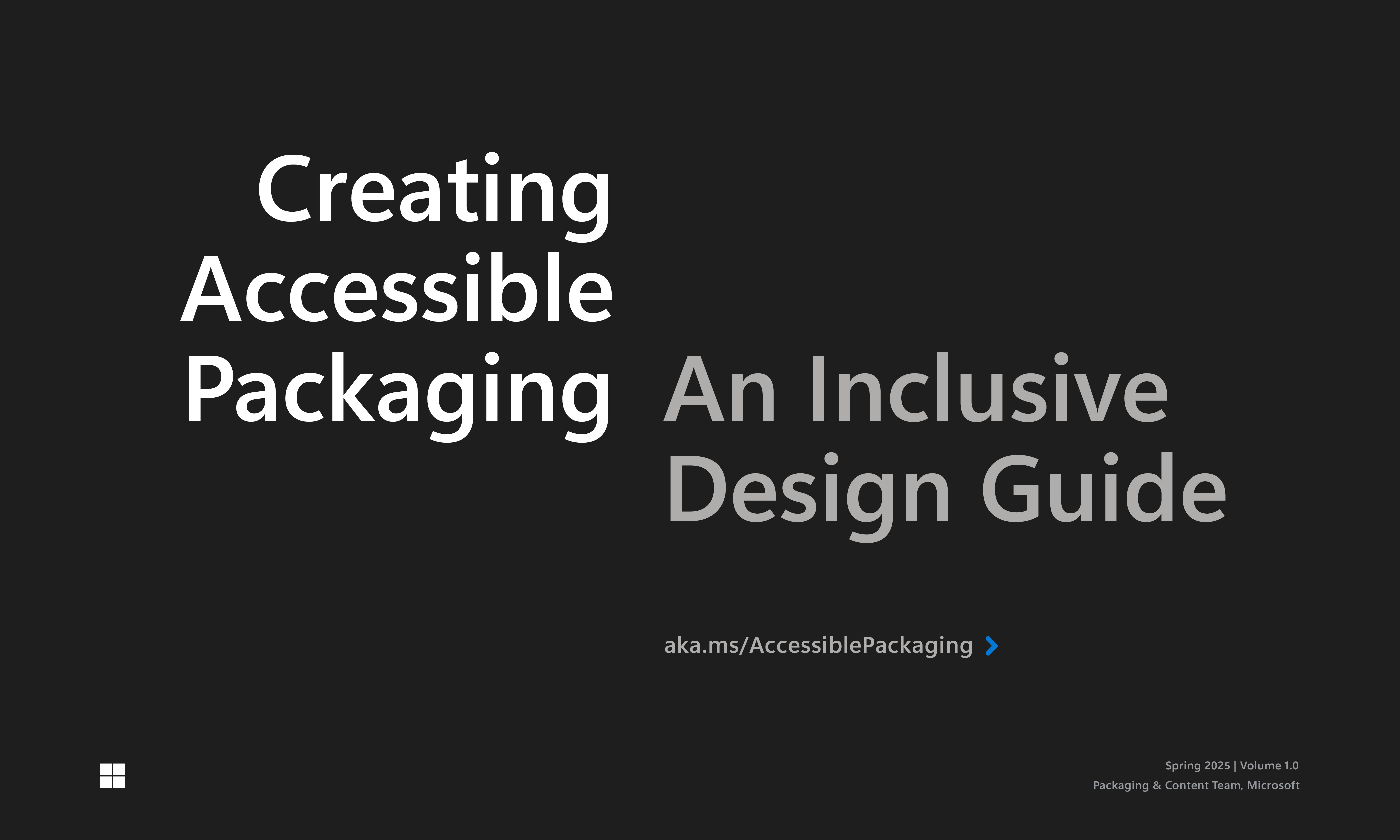 Black slide with text: "Creating Accessible Packaging: An Inclusive Design Guide." Bottom right reads "aka.ms/AccessiblePackaging" and "Spring 2021 Volume 18," with a small Microsoft logo in the bottom left corner.