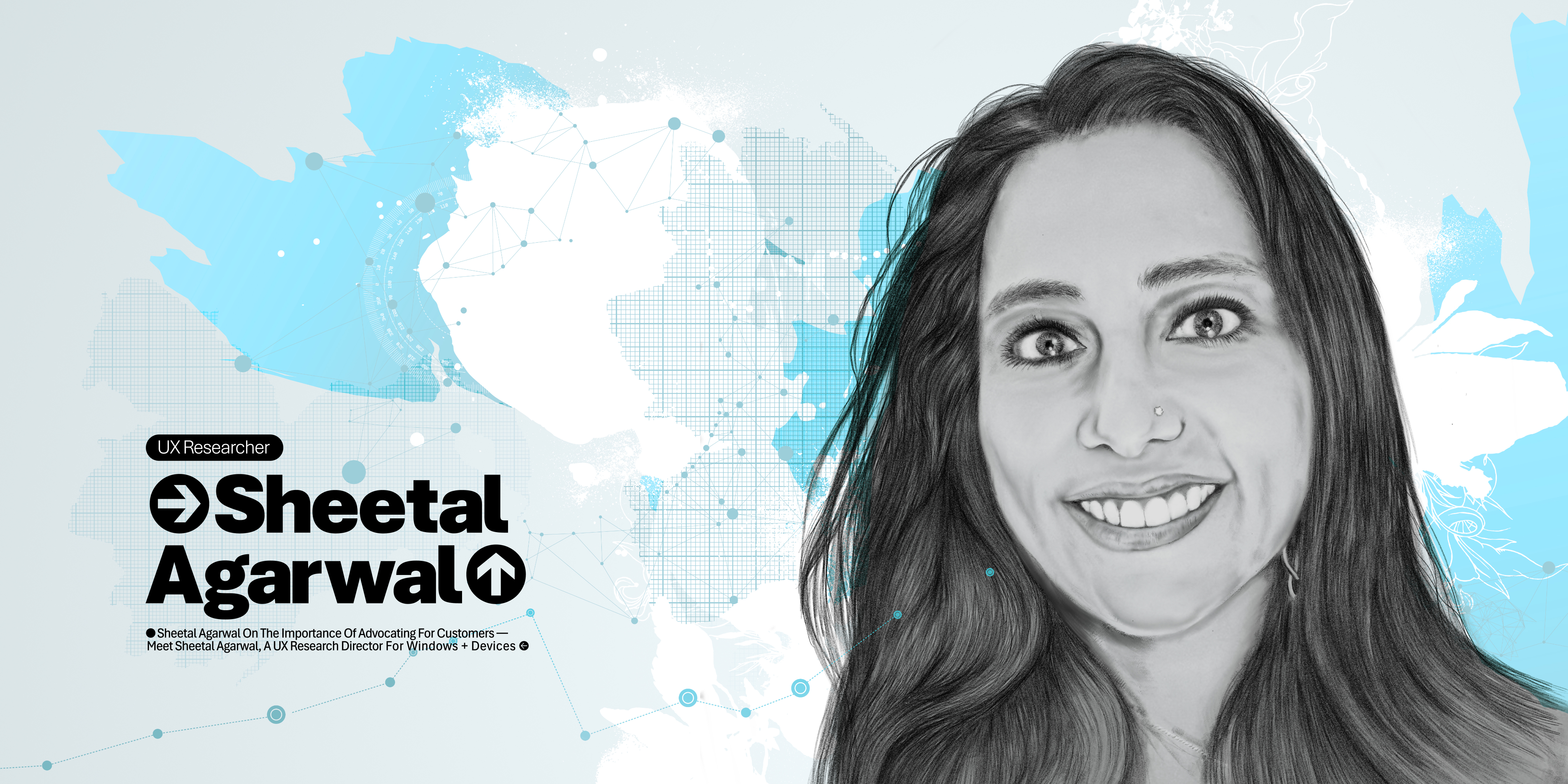 Illustration of a smiling woman with long hair, set against a pale blue world map background with network lines and dots. Text reads: "UX Researcher Sheetal Agarwal".