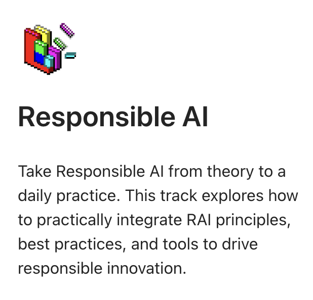 Pixel art icons above the text "Responsible AI." Below, a description explains this track covers practical integration of Responsible AI principles, best practices, and tools for responsible innovation.