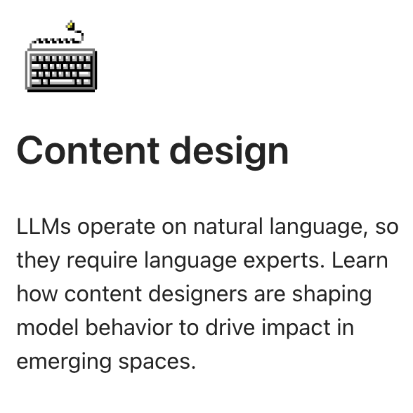 A small pixel art keyboard icon above the bold heading "Content design." Below, text explains that LLMs need language experts and highlights the impact of content designers in shaping model behavior in emerging spaces.