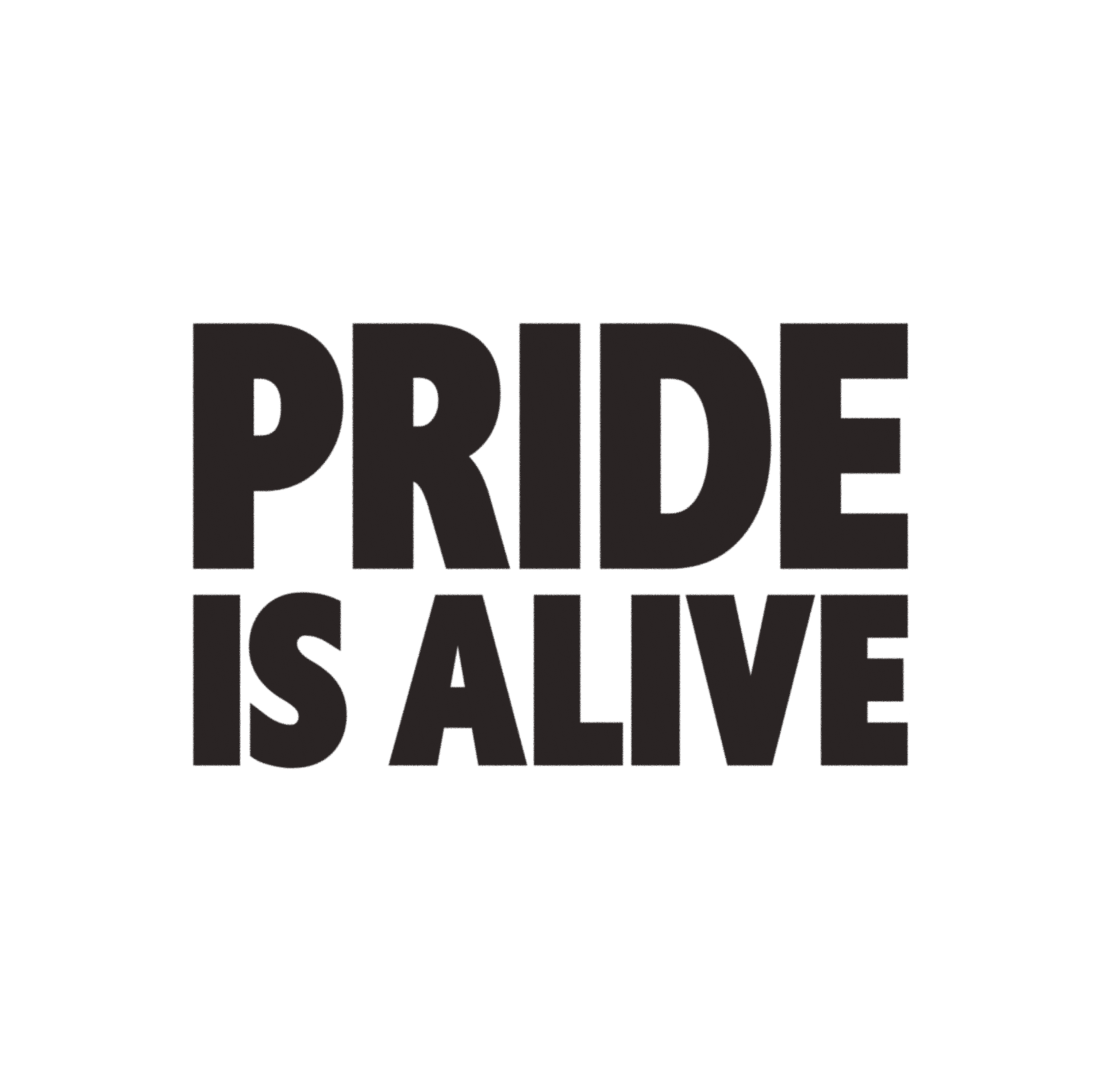 Bold black text on a white background reads "PRIDE IS ALIVE.